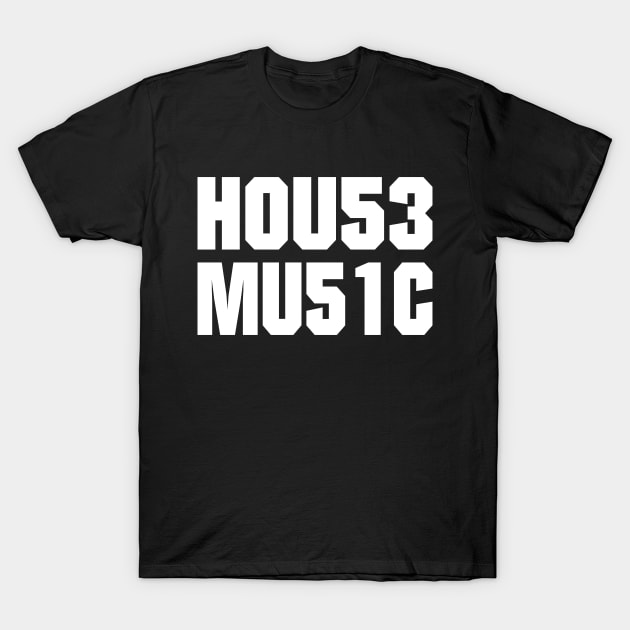 HOUSE MUSIC TEXT NUMBERS T-Shirt by shirts.for.passions